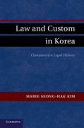 Marie Seong-Hak Kim, Law and Custom in Korea: Comparative Legal History, Cambridge: Cambridge University Press, 2012